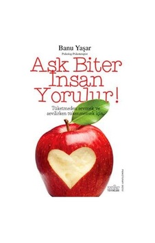 Aşk Biter İnsan  Yorulur!