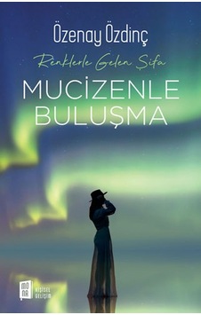 Mucizenle Buluşma - Renklerle Gelen Şifa - Özenay Özdinç - Mona Mucizenle Buluşma - Renklerle Gelen Şifa - Özenay Özdinç - Mona