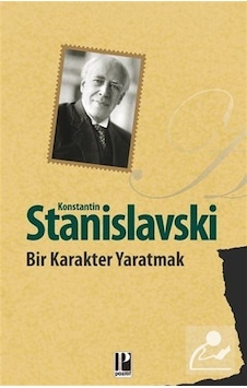 Bir Karakter Yaratmak / Konstantin Stanislavski Bir Karakter Yaratmak / Konstantin Stanislavski
