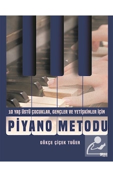 Piyano Metodu - Gökçe Çiçek Tuğer Piyano Metodu - Gökçe Çiçek Tuğer