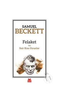 Felaket ve Sair Kısa Oyunlar - Samuel Beckett - Kırmızı Kedi Felaket ve Sair Kısa Oyunlar - Samuel Beckett - Kırmızı Kedi