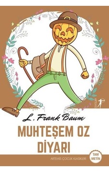 Muhteşem Oz Diyarı - Tam Metin - Lyman Frank Baum - Artemis Yayınları Muhteşem Oz Diyarı - Tam Metin - Lyman Frank Baum - Artemis Yayınları