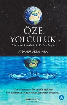 Öze Yolculuk - Aydanur Aktaş Hıra - Okumuşlar Yayıncılık Öze Yolculuk - Aydanur Aktaş Hıra - Okumuşlar Yayıncılık