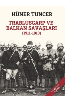 Trablusgarp Ve Balkan Savaşları 1911-1913 Kaynak Yayınları Trablusgarp Ve Balkan Savaşları 1911-1913 Kaynak Yayınları