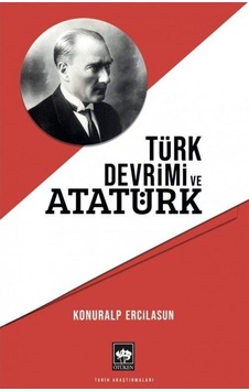 Türk Devrimi ve Atatürk - Konuralp Ercilasun - Ötüken Neşriyat Türk Devrimi ve Atatürk - Konuralp Ercilasun - Ötüken Neşriyat