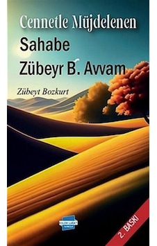 Cennetle Müjdelenen Sahabe: Zübeyr B. Avvam / Zübeyt Bozkurt Cennetle Müjdelenen Sahabe: Zübeyr B. Avvam / Zübeyt Bozkurt