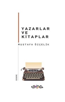 Yazarlar ve Kitaplar - Mustafa Özçelik - Nar Yayınları Yazarlar ve Kitaplar - Mustafa Özçelik - Nar Yayınları