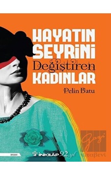 Hayatın Seyrini Değiştiren Kadınlar - Pelin Batu - İnkılap Kitabevi