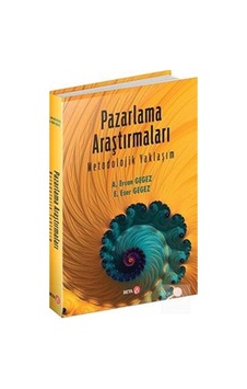 Pazarlama Araştırmaları Metodolojik Yaklaşım / Dr. A. Ercan Gegez