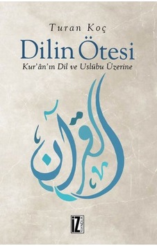 Dilin Ötesi - Kur Ân In Dil Ve Üslûbu Üzerine Dilin Ötesi - Kur Ân In Dil Ve Üslûbu Üzerine