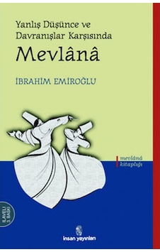 Yanlış Düşünce ve Davranış Karşısında Mevlana - İbrahim Emiroğlu - İnsan Yayınları Yanlış Düşünce ve Davranış Karşısında Mevlana - İbrahim Emiroğlu - İnsan Yayınları