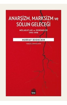 Anarşizm Marksizm ve Solun Geleceği - Murray Bookchin - Sümer Yayıncılık Anarşizm Marksizm ve Solun Geleceği - Murray Bookchin - Sümer Yayıncılık