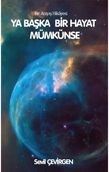 Ya Başka Hayat Mümkünse - Bir Arayış Hikayesi - Sevil Çevirgen - Platanus Publishing