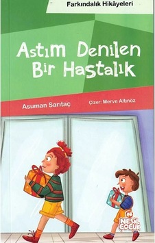 Astım Denilen Bir Hastalık (Farkındalık Hikayeleri) - Nesil Çocuk Astım Denilen Bir Hastalık (Farkındalık Hikayeleri) - Nesil Çocuk