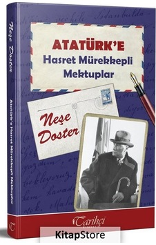 Atatürk'e Hasret Mürekkepli Mektuplar - Neşe Doster - Tarihçi Kitabevi