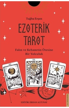 Ezoterik Tarot - Falın ve Kehanetin Ötesine Bir Yolculuk - Tuğba Erşen - Destek Yayınları Ezoterik Tarot - Falın ve Kehanetin Ötesine Bir Yolculuk - Tuğba Erşen - Destek Yayınları
