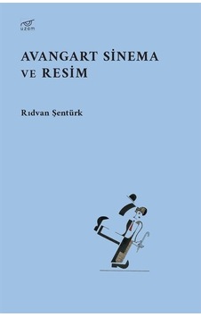 Avangart Sinema ve Resim - Rıdvan Şentürk - Uzam Yayınları
