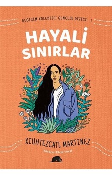 Hayali Sınırlar - Değişim Kolektifi Gençlik Dizisi 1 - Xiuhtezcatl MartinezKitap