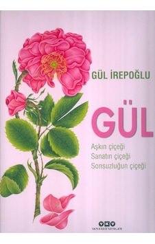 Gül Aşkın Çiçeği. Sanatın Çiçeği. Sonsuzluğun Çiçeği