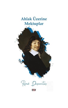 Ahlak Üzerine Mektuplar - Rene Descartes - Say Yayınları Ahlak Üzerine Mektuplar - Rene Descartes - Say Yayınları