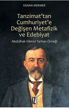 Tanzimat'tan Cumhuriyet'e Değişen Metafizik ve Edebiyat - Kenan Mermer - İz Yayıncılık