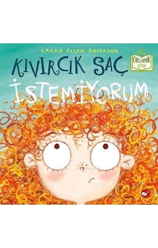 Kıvırcık Saç İstemiyorum - Organik Kitap - Laura Ellen Anderson - Beyaz Balina Yayınları Kıvırcık Saç İstemiyorum - Organik Kitap - Laura Ellen Anderson - Beyaz Balina Yayınları
