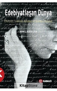 Edebiyatlaşan Dünya - Afaq Esedova - Kabalcı Yayınevi Edebiyatlaşan Dünya - Afaq Esedova - Kabalcı Yayınevi