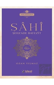 Şahi - Şehzade Bayezit - Ozan Yılmaz - İdeal Kültür Yayıncılık
