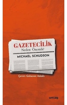 Gazetecilik Neden Önemli? - Michael Schudson - UM:AG Araştımacı Gazetecilik Vakfı Gazetecilik Neden Önemli? - Michael Schudson - UM:AG Araştımacı Gazetecilik Vakfı