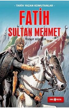 Fatih Sultan Mehmet - Tarih Yazan Komutanlar - Yusuf Güldür - Genç Hayat Fatih Sultan Mehmet - Tarih Yazan Komutanlar - Yusuf Güldür - Genç Hayat