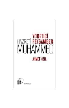 Yönetici Hazreti Peygamber Muhammed - Ahmet Özel - Küre Yayınları Yönetici Hazreti Peygamber Muhammed - Ahmet Özel - Küre Yayınları