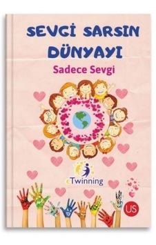 Sevgi Sarsın Dünyayı Sadece Sevgi- Us Yayınları Sevgi Sarsın Dünyayı Sadece Sevgi- Us Yayınları