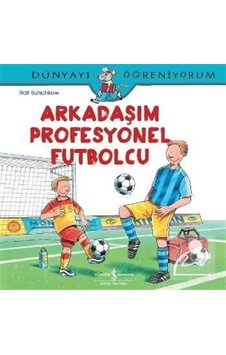 Arkadaşım Profesyonel Futbolcu / Dünyayı Öğreniyorum / Ralf Bu Arkadaşım Profesyonel Futbolcu / Dünyayı Öğreniyorum / Ralf Bu