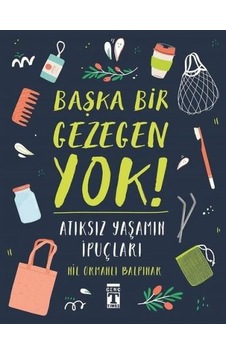 Başka Bir Gezegen Yok!  - Atıksız Yaşamın İpuçları  - Nil Ormanlı Balpınar  - Genç Timaş