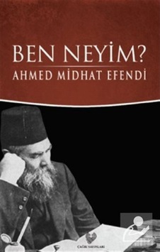 Ben Neyim? (Osmanlı Türkçesi Aslı Ile Birlikte) / Ahmet Mithat... 9789754542394 Ben Neyim? (Osmanlı Türkçesi Aslı Ile Birlikte) / Ahmet Mithat... 9789754542394