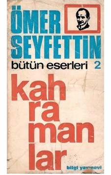 Ömer Seyfettin Bütün Eserleri 2 Kahramanlar 1.baskı Ömer Seyfettin Bütün Eserleri 2 Kahramanlar 1.baskı
