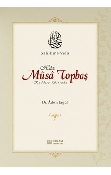 Sahibül Vefa Hace Musa Topbaş - Dr. Adem Ergül 9789944830379 Sahibül Vefa Hace Musa Topbaş - Dr. Adem Ergül 9789944830379