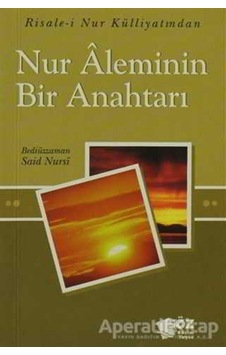 Nur Aleminin Bir Anahtarı - Bediüzzaman Said Nursi - Söz Basım Yayın Nur Aleminin Bir Anahtarı - Bediüzzaman Said Nursi - Söz Basım Yayın