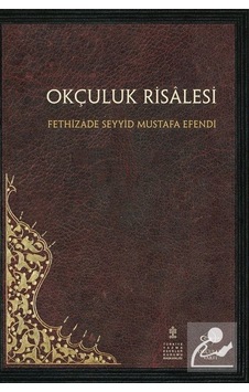 Okçuluk Risalesi - Fethizade Seyyid Mustafa - Okçular Vakfı