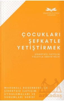 Çocukları Şefkatle Yetiştirmek Çocukları Şefkatle Yetiştirmek