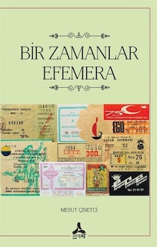 Bir Zamanlar Efemera / Mesut Çinetci Bir Zamanlar Efemera / Mesut Çinetci