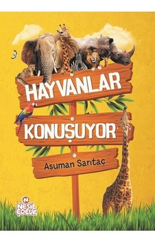 Hayvanlar Konuşuyor - Asuman Sarıtaç - Nesil Çocuk Yayınları Hayvanlar Konuşuyor - Asuman Sarıtaç - Nesil Çocuk Yayınları