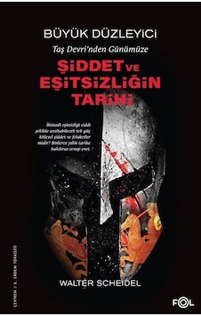 Büyük Düzleyici - Taş Devri'nden Günümüze Şiddet ve Eşitsizliğin Tarihi - Walter Scheidel - Fol Kitap Büyük Düzleyici - Taş Devri'nden Günümüze Şiddet ve Eşitsizliğin Tarihi - Walter Scheidel - Fol Kitap