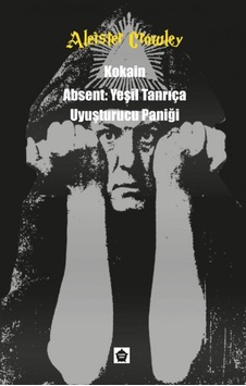 Kokai n-Absent-Yeşil Tanrıça Uyuşturucu Paniği -  Aleister Crowley -  Ganzer Kitap