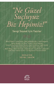 Ne Güzel Suçluyuz Biz Hepimiz! - Seval Şahin - İletişim Yayınları Ne Güzel Suçluyuz Biz Hepimiz! - Seval Şahin - İletişim Yayınları