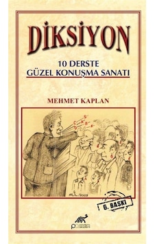 Diksiyon & 10 Derste Güzel Konuşma Sanatı / Mehmet Kaplan Diksiyon & 10 Derste Güzel Konuşma Sanatı / Mehmet Kaplan