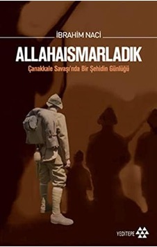 Allahaısmarladık: Çanakkale Savaşı Nda Bir Şehidin Günlüğü