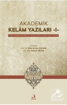 Akademik Kelam Yazıları 1 / Fethi Kerim Kazanç Akademik Kelam Yazıları 1 / Fethi Kerim Kazanç