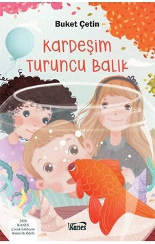 Kardeşim Turuncu Balık - Buket Çetin - Kanes Yayınları