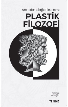Sanatın Doğal Kuramı: "plastik Filozofi" / Özkan Eroğlu Sanatın Doğal Kuramı: "plastik Filozofi" / Özkan Eroğlu